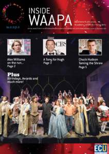 OFFICIAL NEWSLETTER OF THE WESTERN AUSTRALIAN ACADEMY OF PERFORMING ARTS, EDITH COWAN UNIVERSITY (ISSUE 31) November[removed]Alex Williams on the run... Page 2