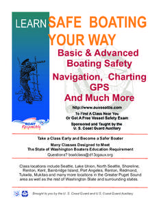 Take a Class Early and Become a Safer Boater Many Classes Designed to Meet The State of Washington Boaters Education Requirement Questions? [removed] Class locations include Seattle, Lake Union, North Seattl