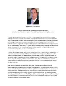 Professor Paul Saulski Adjunct Professor of Law, Georgetown University Law Center Senior Counsel, Office of International Affairs, U.S. Securities and Exchange Commission Professor Saulski is a Senior Counsel in the Offi