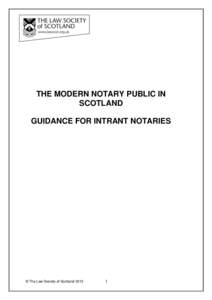 THE MODERN NOTARY PUBLIC IN SCOTLAND GUIDANCE FOR INTRANT NOTARIES © The Law Society of Scotland 2013