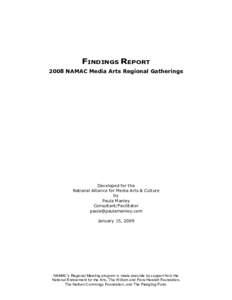 FINDINGS REPORT 2008 NAMAC Media Arts Regional Gatherings Developed for the National Alliance for Media Arts & Culture by