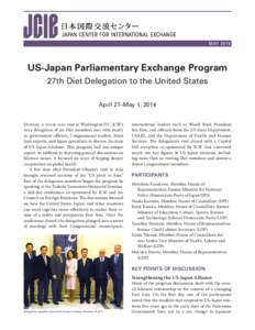 MAY[removed]US-Japan Parliamentary Exchange Program 27th Diet Delegation to the United States April 27–May 1, 2014 DURING A FOUR-DAY visit to Washington DC, JCIE’s