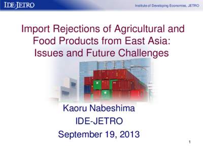 Institute of Developing Economies, JETRO  Import Rejections of Agricultural and Food Products from East Asia: Issues and Future Challenges