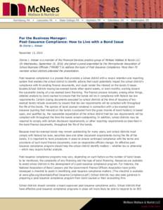 For the Business Manager: Post-Issuance Compliance: How to Live with a Bond Issue By Donna L. Kreiser November 15, 2010  Donna L. Kreiser is a member of the Financial Services practice group of McNees Wallace & Nurick LL