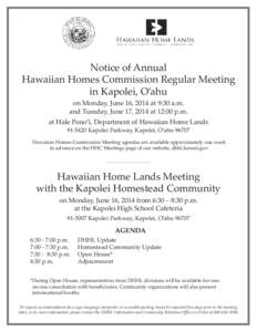 Notice of Annual Hawaiian Homes Commission Regular Meeting in Kapolei, O’ahu on Monday, June 16, 2014 at 9:30 a.m. and Tuesday, June 17, 2014 at 12:00 p.m. at Hale Pono’ī, Department of Hawaiian Home Lands