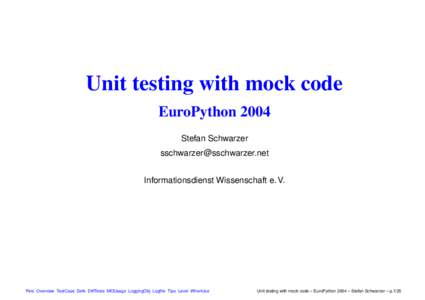 Unit testing with mock code EuroPython 2004 Stefan Schwarzer  Informationsdienst Wissenschaft e. V.