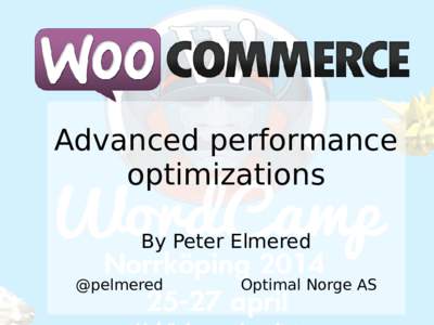 Advanced performance optimizations By Peter Elmered @pelmered  Optimal Norge AS