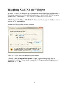 Installing XLSTAT on Windows To install XLSTAT, you should use an account that has administrator rights on the machine. If there are several accounts on the machine, the administrator should install XLSTAT using the Cust