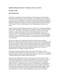 Digitally Mediated Interaction: Technology and the Urge System Jonathan Grudin Microsoft Research In this paper, I suggest that computer mediation of human interaction will transform behavior by radically altering—in f