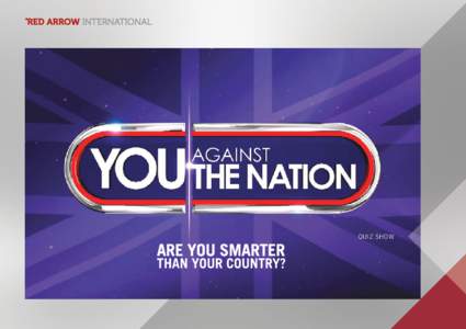QUIZ SHOW  You Against The Nation Viewers take on studio contestants – live from their living room. The stakes are high as the answers given by the nation through the state-of-the-art play along app directly