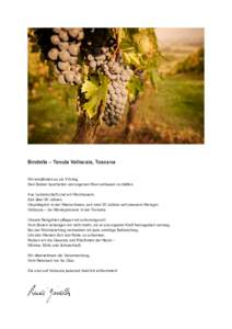 Bindella – Tenuta Vallocaia, Toscana Wir empfinden es als Privileg. Den Boden bearbeiten und eigenen Wein anbauen zu dürfen. Aus Leidenschaft sind wir Weinbauern. Seit über 50 Jahren. Ursprünglich in der Westschweiz