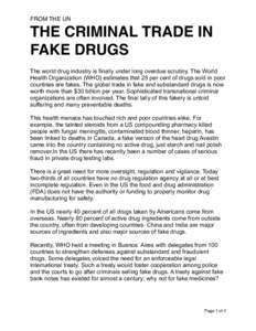 FROM THE UN  THE CRIMINAL TRADE IN FAKE DRUGS The world drug industry is finally under long overdue scrutiny. The World Health Organization (WHO) estimates that 25 per cent of drugs sold in poor