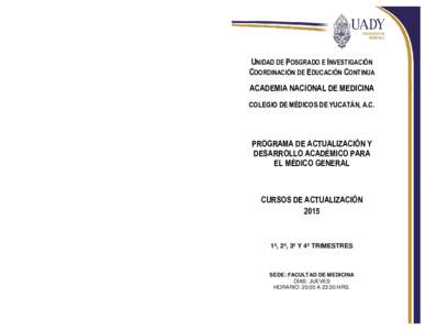 UNIDAD DE POSGRADO E INVESTIGACIÓN COORDINACIÓN DE EDUCACIÓN CONTINUA ACADEMIA NACIONAL DE MEDICINA COLEGIO DE MÉDICOS DE YUCATÁN, A.C.  PROGRAMA DE ACTUALIZACIÓN Y