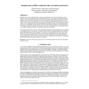 Mosquito noise in MPEG-compressed video: test patterns and metrics Charles Fenimore, John Libert, and Peter Roitman National Institute of Standards and Technology1 Gaithersburg, Maryland[removed]ABSTRACT Mosquito nois