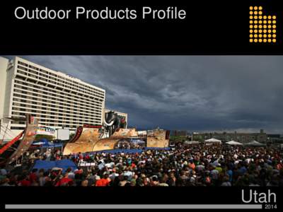 Outdoor Products Profile  Utah 2014  Utah’s Outdoor Products Industry Competitive