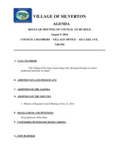 VILLAGE OF SILVERTON AGENDA REGULAR MEETING OF COUNCIL TO BE HELD August 9, 2016 COUNCIL CHAMBERS – VILLAGE OFFICE – 421 LAKE AVE. 7:00 PM