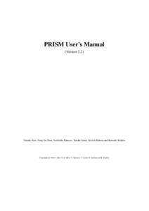 PRISM User’s Manual (Version 2.2) Taisuke Sato, Neng-Fa Zhou, Yoshitaka Kameya, Yusuke Izumi, Keiichi Kubota and Ryosuke Kojima  c 2015 T. Sato, N.-F. Zhou, Y. Kameya, Y. Izumi, K. Kubota and R. Kojima