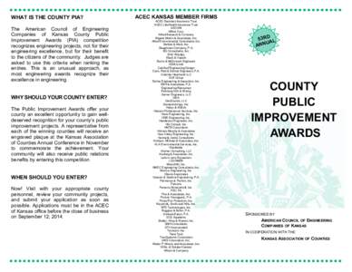 WHAT IS THE COUNTY PIA? The American Council of Engineering Companies of Kansas County Public Improvement Awards (PIA) competition recognizes engineering projects, not for their engineering excellence, but for their bene