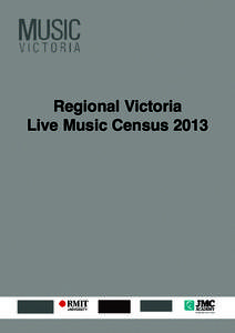Regional Victoria Live Music Census 2013 Regional Victorian Live Music Census[removed]Table of Contents