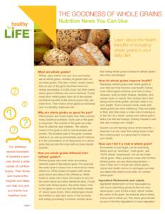 The goodness of whole grains Nutrition News You Can Use Learn about the health benefits of including whole grains in your