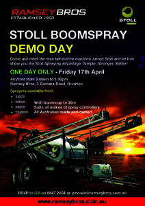 STOLL BOOMSPRAY DEMO DAY Come and meet the man behind the machine Jarrod Stoll and let him show you the Stoll Spraying advantage: Simple, Stronger, Better!