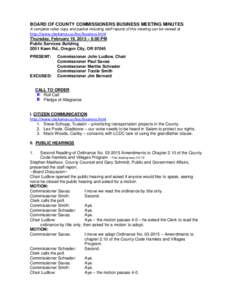 BOARD OF COUNTY COMMISSIONERS BUSINESS MEETING MINUTES A complete video copy and packet including staff reports of this meeting can be viewed at http://www.clackamas.us/bcc/business.html Thursday, February 19, 2015 – 6