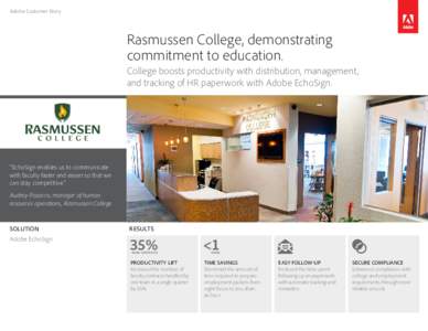 Adobe Customer Story  Rasmussen College, demonstrating commitment to education. College boosts productivity with distribution, management, and tracking of HR paperwork with Adobe EchoSign.