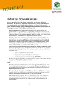 Bühne frei für junges Design! Der Pro Carton/PPV AUSTRIA Design Award öffnet den Vorhang für frische Kreationen. Die Verleihung fand am 18. Juni 2013 statt – im glanzvollen Rahmen des Galaabends für den Printissim