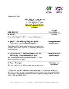 September 2, 2014 Valley Metro RPTA and METRO Board Subcommittee 101 N. 1st Avenue, 10th Floor Lake Powell Conference Room Monday, September 8, 2014