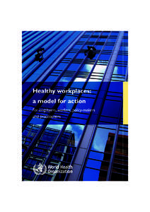 Healthy workplaces: a model for action For employers, workers, policy-makers and practitioners  i | Healthy workplaces: a model for action