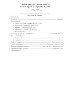 VASSAR STUDENT ASSOCIATION Council Agenda for September 8, 2013 Time: 7:00pm Location: College Center 223 “It is never too late or too soon. It is when it is supposed to be.” -Mitch Albom, The Timekeeper