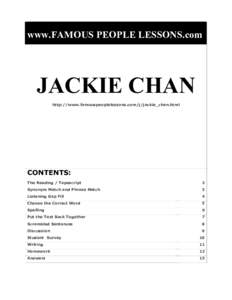 www.FAMOUS PEOPLE LESSONS.com  JACKIE CHAN http://www.famouspeoplelessons.com/j/jackie_chan.html  CONTENTS: