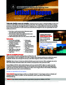 NDAA is pleased to announce the following course:  Lethal Weapon October 27–31, 2014 • Pho enix, Arizona . Vehicular fatality cases are complex, requiring prosecutors to have a working knowledge of crash reconstructi