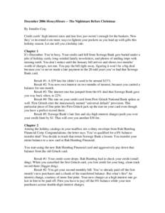 December 2006 MoneyMinute -- The Nightmare Before Christmas By Jennifer Cray Credit cards’ high interest rates and late fees just weren’t enough for the bankers. Now they’ve invented even more ways to lighten your 