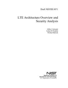 Draft NISTIR 8071, LTE Architecture Overview and Security Analysis