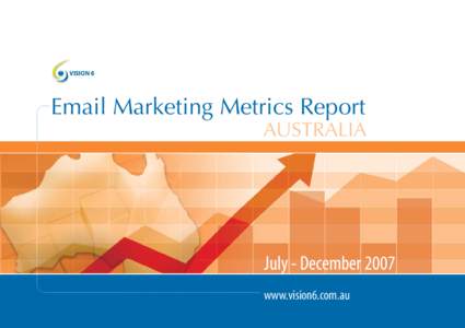 Email Marketing Metrics Report  AUSTRALIA July - December 2007 www.vision6.com.au