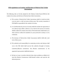 PCB regulations on Scrutiny and Elections of District/City Cricket Associations The following rules are hereby adopted by the Pakistan Cricket Board (PCB) for the conduct of scrutiny and elections of District/City Cricke