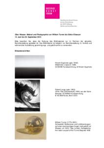 Über Wasser. Malerei und Photographie von William Turner bis Olafur Eliasson 13. Juni bis 20. September 2015 Bitte beachten Sie, dass die Nutzung des Bildmaterials nur im Rahmen der aktuellen Berichterstattung gestattet