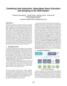 Combining User Interaction, Speculative Query Execution and Sampling in the DICE System Prasanth Jayachandran Karthik Tunga Niranjan Kamat Arnab Nandi Computer Science & Engineering The Ohio State University {jayachan,tu