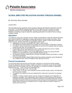 GLOBAL EMPLOYEE RELOCATION SAVINGS THROUGH GRAEBEL By: Peter Kolp, Senior Associate July 20, 2013 The real estate bust has caused the cost of relocating employees domestically to skyrocket in the past three years. The Wo