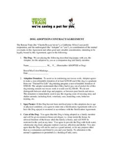 DOG ADOPTION CONTRACT/AGREEMENT The Rescue Train (the “Charity/Rescue/we/us”), a California 501(c)3 non-profit corporation, and the undersigned (the “Adopter” or “you”), in consideration of the mutual covenan