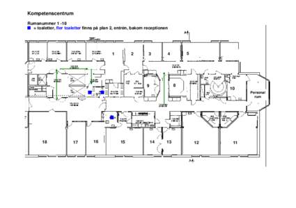 Kompetenscentrum Rumsnummer 1 -18 = toaletter, fler toaletter finns på plan 2, entrén, bakom receptionen 1