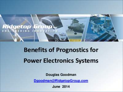 Benefits of Prognostics for Power Electronics Systems Douglas Goodman  June 2014