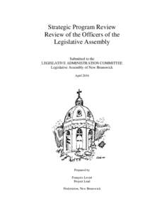 Strategic Program Review Review of the Officers of the Legislative Assembly Submitted to the LEGISLATIVE ADMINISTRATION COMMITTEE Legislative Assembly of New Brunswick