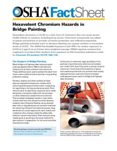 FactSheet Hexavalent Chromium Hazards in Bridge Painting Hexavalent chromium or Cr(VI) is a toxic form of chromium that can cause severe health effects to workers, including lung cancer. Chromium compounds are added to 