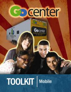 TOOLKIT High School 1 Get Your Mobile GO Center Going! Thank you for your commitment to help Texas students learn more about their higher