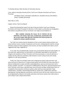 To: Brenda Johnson, Ruth Lilly Dean of University Libraries From: Indiana University Libraries Ad Hoc Task Force to Review Promotion and Tenure Processes Julie Bobay (chair), Jackie Byrd, Gabrielle Carr, Elizabeth Johnso