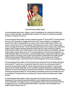 Command Sergeant Major Walker  Command Sergeant Major Annie L. Walker, a native of Elizabethtown, NC, entered the United States Army as a Finance Specialist. She attended Basic Training at Fort Jackson, SC and Advance In