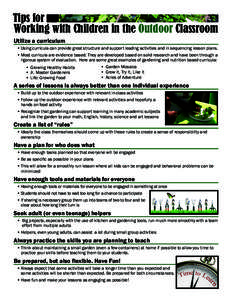 Tips for Working with Children in the Outdoor Classroom Utilize a curriculum •	Using curricula can provide great structure and support leading activities and in sequencing lesson plans.   •	Most curricula are evide