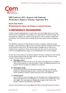 While GEM hopes to run the conference according to this programme, changes at short notice are possible.  GEM Conference 2016 – Surgeons’ Hall, Edinburgh Wednesday 31 August to Thursday 1 SeptemberADAPT AND TH